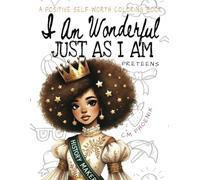 I Am Wonderful Just as I Am Preteens: A Fun & Fearless Coloring Book for Girls Who Refuse to Hold Back