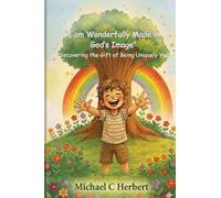 I am wonderfully made in God's Image: Discovering the gift of being uniquety you