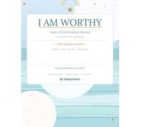 I AM WORTHY: Inner Child Healing Journal