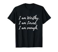 I Am Worthy Loved And Enough Faith Christian Citazione Maglietta