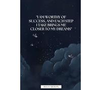 I Am Worthy of Success, and Each Step I Take Brings Me Closer to My Dreams - Inspirational Lined Notebook, 100 Pages: To inspire success and motivate your journey