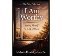 I AM WORTHY: Receiving What God Says About You: 2