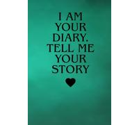 I Am Your Diary. Tell Me Your Story.: A Notebook Where You Can Write Anything You Want.