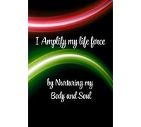 I Amplify my life force by Nurturing my Body and Soul: Energy, clarity, and calm-all in one creative space. Nurture your soul, fuel your goals, and track your joy.