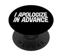 I Apologize In Advance Mi scuso in anticipo PopSockets PopGrip Adesivo