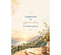 "I appreciate the opportunities I’ve been given." - A5 Affirmation Notebook for Self Confidence and Personal Growth: 120 Pages Lined, Positive ... Teens, Goal Setting, and Daily Motivation