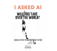 I Asked AI, Will You Take Over the World?: Logical Paths to an Inevitable Future