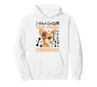 I Asked God for A True Friend So He Sent Me A Chihuahua Felpa con Cappuccio