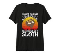 I Asked God for A True Friend So He Sent Me A Sloth Maglietta Premium