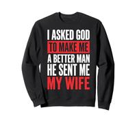 I Asked God To Make Me A Better Man He Sent Me My Wife Felpa