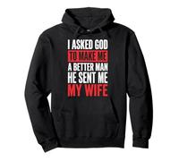 I Asked God To Make Me A Better Man He Sent Me My Wife Felpa con Cappuccio