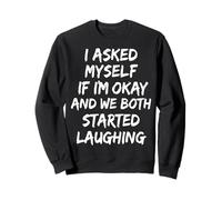 I Asked Myself If I'm Okay And We Both Started Laughing Felpa