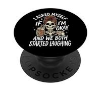 I Asked Myself If I'm Okay And We Both Started Laughing PopSockets PopGrip Adesivo