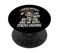 I Asked Myself If I'm Okay And We Both Started Laughing PopSockets PopGrip Adesivo