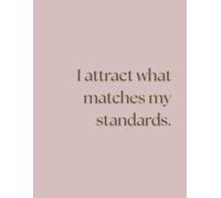 I Attract What Matches My Standards.: Positive Affirmation Motivational And Inspirational Notebook For Women
