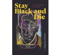 I. Augustus Durham Stay Black and Die (Copertina rigida)