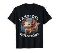 I Axolotl Domande Divertente Carino Axolotl Pun Maglietta