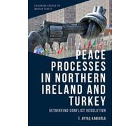 İ. Aytaç Kadıoğ Peace Processes in Northern Ireland and Turk (Copertina rigida)