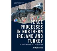 İ. Aytaç Kadıoğlu Peace Processes in Northern Ireland and Turkey (Tascabile)