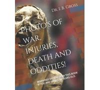 I B Gross The Bizarre, Death, Atrocities, Torture and WTF's A Photo (Tascabile)