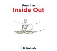 I B Nobody From the Inside Out (Tascabile)