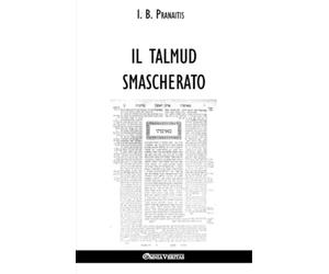 I B Pranaitis Il talmud smascherato (Tascabile)