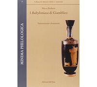 I Babyoniaca di Giamblico. Testimonianze e frammenti. Ediz. multilingue