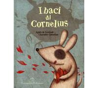 I baci di Cornelius. Ediz. illustrata