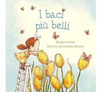 I baci più belli. Ediz. a colori