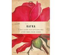 I baci scritti non arrivano mai. Lettere d'amore a Milena Jesenská