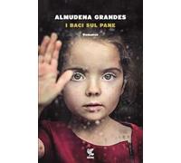 Libri Almudena Grandes - I Baci Sul Pane