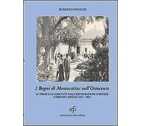 I bagni di Montecatini nell'Ottocento. Le terme e la comunità dalla restaurazione lorenese a Firenze capitale (1815-1865)