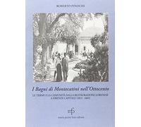 I bagni di Montecatini nell'Ottocento. Le terme e la comunità dalla restaurazione lorenese a Firenze capitale (1815-1865)