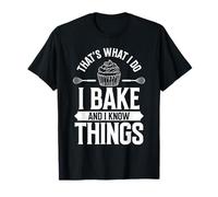 I Bake And I Know Things Funny Pastry Baker Baking Baking Retro Maglietta
