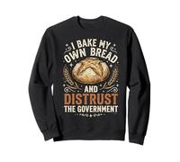 I Bake My Own Bread And Distrust The Government Felpa