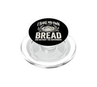 I Bake My Own Bread And Distrust The Government PopSockets PopGrip per MagSafe