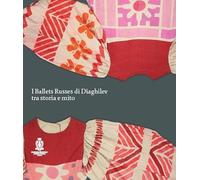 I ballets russes di Diaghilev tra storia e mito