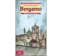 I bambini alla scoperta di Bergamo. Ediz. illustrata
