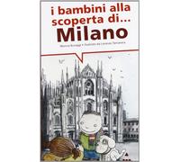 I bambini alla scoperta di Milano – Ediz. illustrata – Lapis