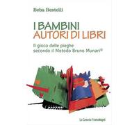 Bambini Autori Di Libri. Il Gioco Delle Pieghe Secondo Il Metodo Bruno Munari