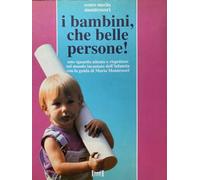 I bambini, che belle persone! Uno sguardo attento e rispettoso sul mondo incantato dell'infanzia