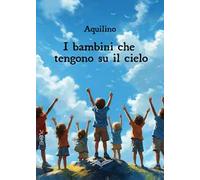 I bambini che tengono su il cielo