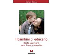I bambini ci educano. Basta osservarli, sono il nostro specchio