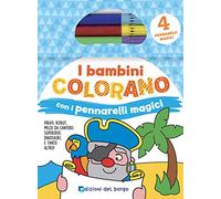 I bambini colorano con pennarelli magici. Colora con pennarelli magici. Ediz. illustrata. Con gadget