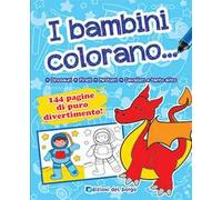 I bambini colorano.... Ediz. illustrata
