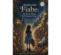 I BAMBINI DELLE FIABE: Chi Erano Prima di Diventare Eroi