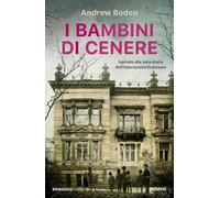 Libri Boden Andrew - I Bambini Di Cenere. Ispirato Alla Vera Storia Dell'operazi