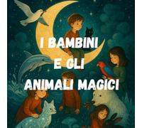 I BAMBINI E GLI ANIMALI MAGICI