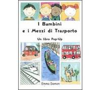 I bambini e i mezzi di trasporto. Libro pop-up