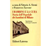 I bambini e la cura. Storia dell'Ospedale dei bambini di Milano